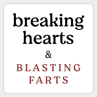 Breaking hearts and blasting farts Magnet